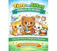 Tiere im Alltag: spielerisch Alltagsroutinen entdecken | Beschäftigungsbuch für Kindergarten und Vorschule | Geschenkidee für Kinder ab 3 Jahren