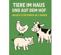 Tiere im Haus und auf dem Hof: Malbuch für Kinder ab 2 Jahren