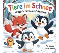 Tiere im Schnee - Malbuch für kleine Entdecker ab 7 Jahren mit 50 faszinierenden Ausmalbildern