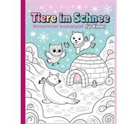 Tiere im Schnee - Winterlicher Ausmalspaß für Kinder: Einfache und schöne Designs, die kühn und einzigartig sind.
