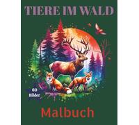 Tiere im Wald - Malbuch: 60 wunderschöne Tierbilder zum Ausmalen.