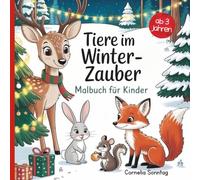 Tiere im Winterzauber: Liebevolle Weihnachtsbilder zum Ausmalen | Malbuch ab 3 Jahren für Kinder, die Tiere und Weihnachten lieben | Perfekt als kleines Geschenk für Kinder in der Adventszeit
