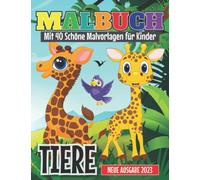 Tiere Malbuch: 40 Designs für Kinder ab 4 Jahren, Kreativität fördern mit dem Tiere-Malbuch für Kinder, ein tolles Geschenk