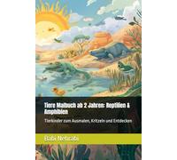 Tiere Malbuch ab 2 Jahren: Reptilien & Amphibien: Tierkinder zum Ausmalen, Kritzeln und Entdecken