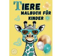 Tiere Malbuch für Kinder: Wildtiere zum Ausmalen I Ausmalbuch für Kinder ab 4 Jahren mit 50 süßen Tiermotiven I Bauernhof, Zoo, Safari und Wassertiere I
