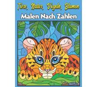 Tiere, Natur, Vögeln, Blumen Malen Nach Zahlen: Einfaches Großdruck-Malbuch mit Schmetterlingen, Blumen und Gärten