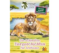 Tiere unserer Erde. Die schönsten Tiergeschichten für Erstleser (1. Klasse)