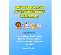 Tiere vom Bauernhof oder aus der Savanne? Malbuch mit Rätselspaß: Ein interaktives Spiel für Kinder: Male die Tiere aus und finde heraus, in welchem Lebensraum sie leben!