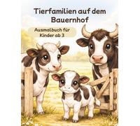 Tierfamilien auf dem Bauernhof: Ausmalbuch für Kinder ab 3