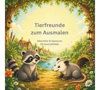 Tierfreunde zum Ausmalen: Waschbär & Opossum: 30 Ausmalbilder