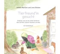 TierfreundIn gesucht- Entdecke, was uns die wilden Vorfahren über die Natur unserer Haustiere verraten: Ein Familienbuch