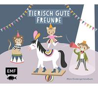 Tierisch gute Freunde - Mein Kindergartenalbum: Das Freundebuch für Mädchen und Jungen ab 3 Jahren
