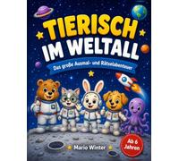 Tierisch im Weltall: Das große Ausmal- und Rätselabenteuer