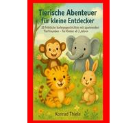 Tierische Abenteuer für kleine Entdecker: 20 fröhliche Vorlesegeschichten mit spannenden Tierfreunden - für Kinder ab 2 Jahren