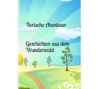 Tierische Abenteuer - Geschichten aus dem Wunderwald