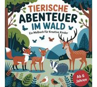 Tierische Abenteuer im Wald - Ein Malbuch für kreative Kinder