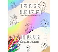 Tierische Abenteuer: Malbuch für kleine Entdecker