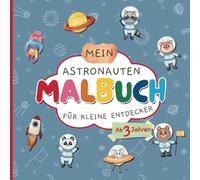 Tierische Astronauten: Ein galaktisches Malbuch für Kinder ab 3 Jahren zur Förderung der Selbstbeschäftigung, Kreativität und Feinmotorik