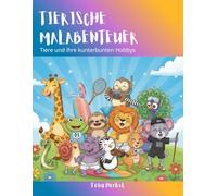 Tierische Malabenteuer: Tiere und ihre Hobbys