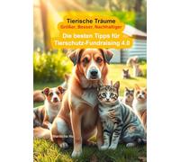 Tierische Träume - Größer, Besser, Nachhaltiger: Die besten Tipps für Tierschutz-Fundraising 4.0 | Tierliebe und Integrität: Die inneren Werte, die unsere Spendenbereitschaft beeinflussen