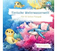 Tierische Unterwasserwelt: Malbuch mit tollen Hintergründen für Kinder ab 3 Jahren