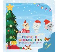 Tierische Weihnachten - Das lustige Ausmalbuch für kleine Künstler & Tierfreunde ab 3 Jahren.: Ausmalspaß mit über 50 weihnachtlichen und winterlichen Motiven.