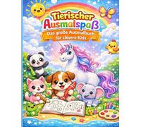 Tierischer Ausmalspaß: Das große Ausmalbuch für clevere Kids