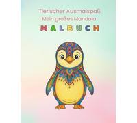 Tierischer Ausmalspaß: Mein großes Mandala Malbuch