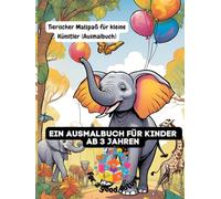 Tierischer Malspaß für kleine Künstler (Ausmalbuch): Ein Ausmalbuch für Kinder ab 3 Jahren