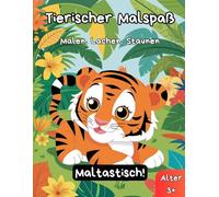 Tierischer Malspaß - Malen, Lachen, Staunen!: Tauche ein in die tierische Welt voller Spaß und Fantasie! Niedliche Tiere warten darauf, von dir bunt ausgemalt zu werden - perfekt für kleine Künstler!