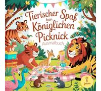 Tierischer Spaß beim Königlichen Picknick: Ausmalbuch für alle Kinder, die Tiere lieben