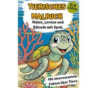 Tierisches Malbuch: Malen, Lernen und Rätseln mit Spaß für Kinder ab 6 bis 8 Jahren: 40 große Tiermotive und 10 abwechslungsreichen Rätseln: Mit interessanten Fakten über Tiere