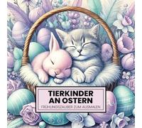 TIERKINDER AN OSTERN: Frühlingszauber zum Ausmalen