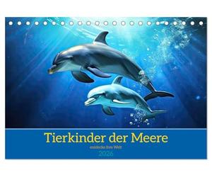 Tierkinder der Meere - entdecke ihre Welt (Tischkalender 2026 DIN A5 quer), CALVENDO Monatskalender: Kleine Helden der Ozeane