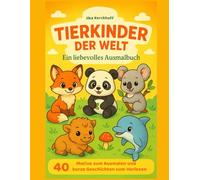 Tierkinder der Welt: Ein liebevolles Ausmalbuch