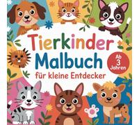 Tierkinder Malbuch für kleine Entdecker für Kinder ab 3 Jahren: Liebevoll gestaltetes Tier-Malbuch - große Ausmalbilder für kleine Künstler - Ideal für zu Hause oder unterwegs