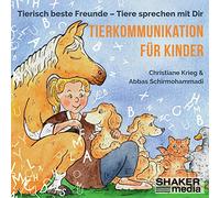 Tierkommunikation für Kinder: Tierisch beste Freunde - Tiere sprechen mit Dir