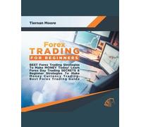 Tiernan Moore Forex Trading for Beginners Best Forex Trading Strateg (Tascabile)