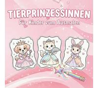 Tierprinzessinnen-Malbuch mit süßen Tieren für Kinder von 4-7 Jahren: Egal ob Hund oder Maus - Tob dich mit deinen Stiften aus | Große Motive, einfache Linien & kein Durchdrücken