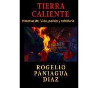 TIERRA CALIENTE: Historias de Vida, pasión y sabiduría