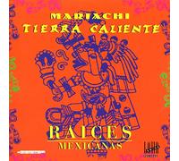 TIERRA CALIENTE - RAICES MEXICANAS