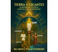 TIERRA DE GIGANTES: EL IMPERIO DE LOS INCAS Y MÁS ALLÁ DE LAS FRONTERAS