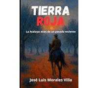 Tierra roja. La Atalaya: ecos de un pasado reciente.