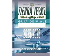 TIERRA VERDE GUÍA DE VIAJE 2025-2026: " Descubre la tierra del hielo y la aventura"