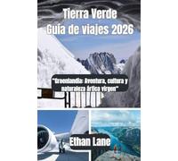 Tierra Verde Guía de viajes 2026: “Groenlandia: Aventura, cultura y naturaleza ártica virgen“