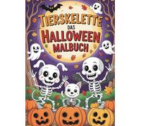 Tierskelette - Das Halloween Malbuch: Der perfekte Begleiter für die Halloweenzeit