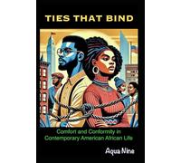 Ties That Bind: The Complex Relationship Between Comfort and Conformity in the American African Experience