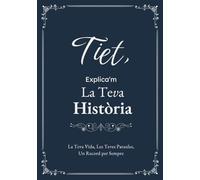 Tiet, Explica'm La Teva Història: Un Diari Guiat amb Preguntes per Compartir Records i Vivències