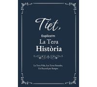 Tiet, Explica'm La Teva Història: Un Diari Guiat amb Preguntes per Compartir Records i Vivències