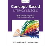 Tiffanee Brown Lois A. Lanning Concept-Based Literacy Lessons (Tascabile)